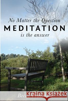 No Matter the Question, Meditation is the Answer Pronchick, Becca 9781941142271 Jetlaunch - książka
