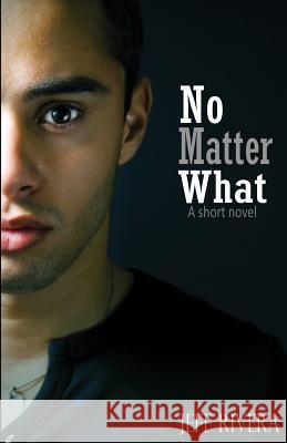 No Matter What: - A Short Novel Rivera, Jeff 9781493544141 Createspace - książka