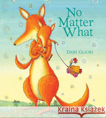 No Matter What Padded Board Book Gliori, Debi 9780544915848 Hmh Books for Young Readers - książka