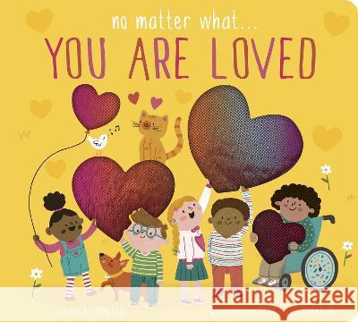 No Matter What... You Are Loved Becky Davies Fernando Mart?n 9781664350878 Tiger Tales - książka