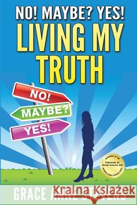 No! Maybe? Yes! Living My Truth Grace Anne Stevens 9780986300301 Graceful Change Press - książka