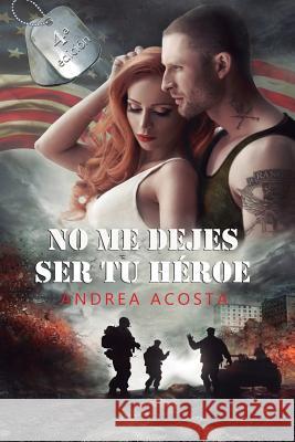 No me dejes ser tu héroe Editorial, Acosta Ars 9788494251160 ISBN - książka