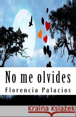 No me olvides Palacios, Florencia 9781523488483 Createspace Independent Publishing Platform - książka