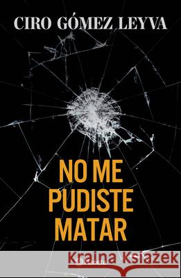 No Me Pudiste Matar (Memorias) / You Couldn't Kill Me (a Memoir) Ciro G?me 9786073931403 Planeta Publishing - książka