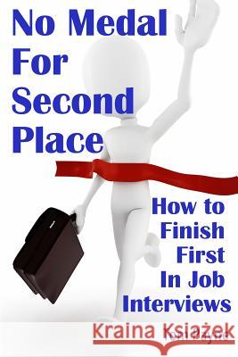 No Medal for Second Place: How to Finish First in Job Interviews Tom Payne 9781489579089 Createspace - książka