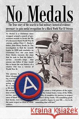 No Medals: Th E True Story of the Search for Historical Evidence Necessary Banks, Peter C. 9781462008063 iUniverse.com - książka
