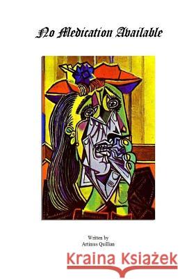 No Medication Available: The trials and tribulations of a loveable rogue Quillian, Artimus 9781503064720 Createspace - książka