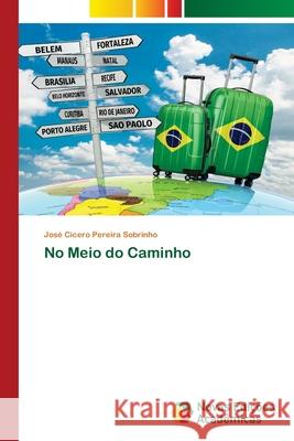 No Meio do Caminho José Cícero Pereira Sobrinho 9786202808569 Novas Edicoes Academicas - książka