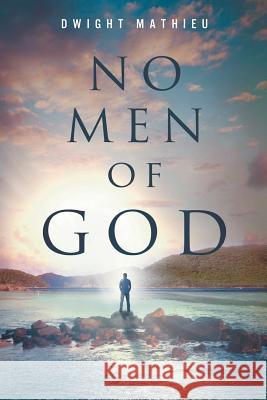 No Men of God Dwight Mathieu 9780991412013 Dwight Mathieu - książka