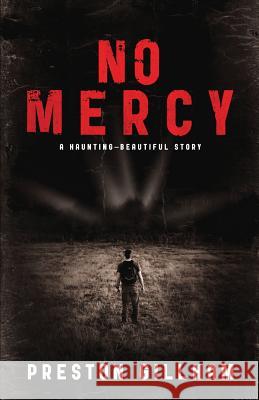 No Mercy: A Haunting--Beautiful Story Preston Gillham 9781496160447 Createspace - książka