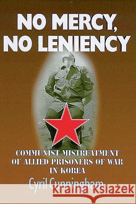 No Mercy, No Leniency: Communist Mistreatment of British Prisoners of War in Korea Cyril Cunningham 9781526766786 Pen & Sword Military - książka