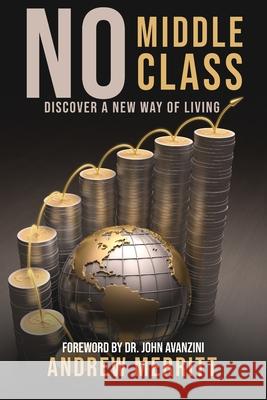 No Middle Class: Discover a New Way of Living Andrew Merritt 9780963764034 A & V Publishing Company - książka