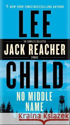 No Middle Name: The Complete Collected Jack Reacher Short Stories Lee Child 9780399593598 Dell - książka