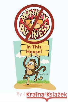 No Monkey Business in This House! John Urrutia 9781475932300 iUniverse.com - książka
