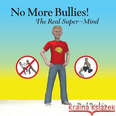 No More Bullies!: The Real Super-Mind Paul Rushin Michael Telapary 9780692214046 Nihsur Publishing - książka