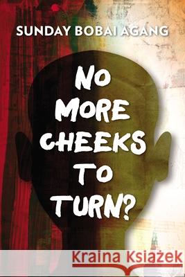 No More Cheeks to Turn? Sunday Bobai Agang 9789966003386 Zondervan - książka