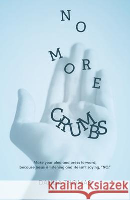 No More Crumbs Dahlia Thomas 9781647736422 Trilogy Christian Publishing - książka