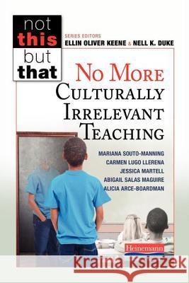 No More Culturally Irrelevant Teaching Mariana Souto-Manning Carmen I. Lug Jessica Martell 9780325089799 Heinemann Educational Books - książka