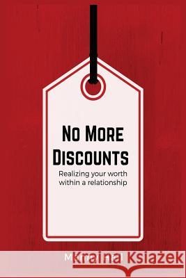No More Discounts: Realizing your worth within a relationship Hall, Manny M. 9781517773175 Createspace Independent Publishing Platform - książka