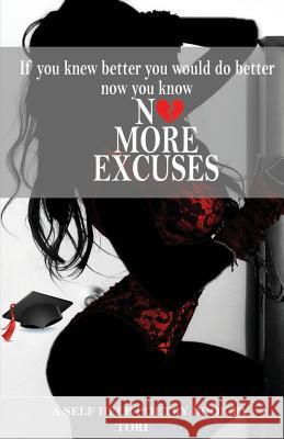 No more excuses: If you knew better you would do better now you know Bleu, Tori 9781547084340 Createspace Independent Publishing Platform - książka
