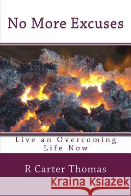 No More Excuses: Live an Overcoming life Now Thomas, R. Carter 9781503350052 Createspace - książka