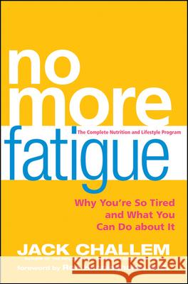 No More Fatigue: Why You're So Tired and What You Can Do about It Jack Challem   9780470525456  - książka
