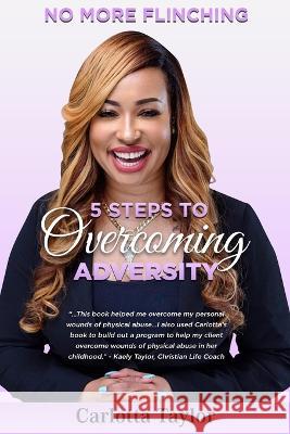 No More Flinching: 5 Steps to Overcoming Adversity Carlotta Taylor 9781733852807 Carlotta Franks - książka