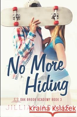 No More Hiding: A Young Adult Sweet Romance Jillian Adams 9781088873151 Independently Published - książka
