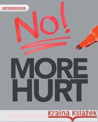 No More Hurt Workbook Pastor Rhonda J. Spencer 9780983942863 Mrcccs United States - książka