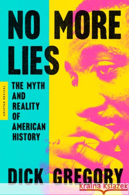 No More Lies: The Myth and Reality of American History Dick Gregory 9780062981288 HarperCollins - książka