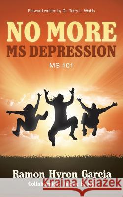 No More MS Depression: Ms-101 Garcia, Ramon Hyron 9781452584492 Balboa Press - książka