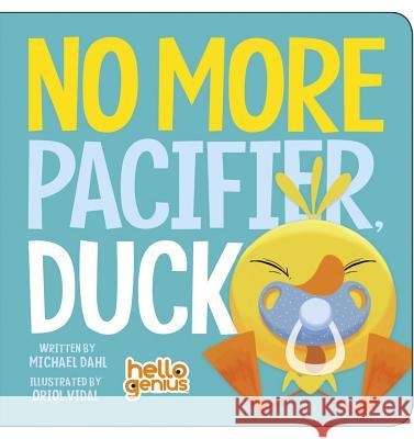 No More Pacifier, Duck Michael Dahl 9781479557936 ROUNDHOUSE PUBLISHING GROUP - książka