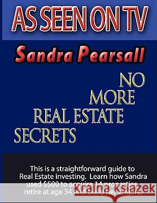 No More Real Estate Secrets Sandra Pearsall 9781438936512 Authorhouse - książka