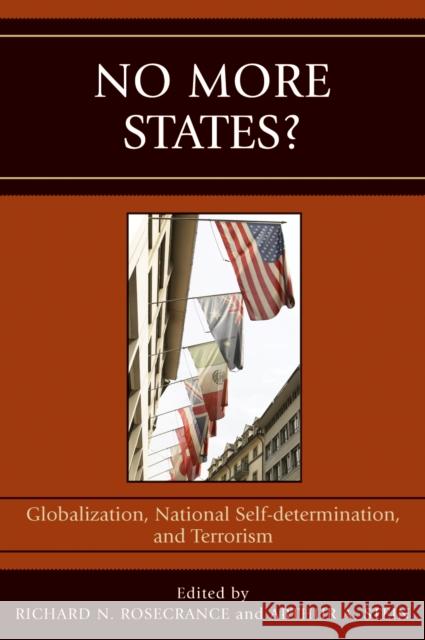 No More States?: Globalization, National Self-determination, and Terrorism Rosecrance, Richard N. 9780742539440 Rowman & Littlefield Publishers - książka