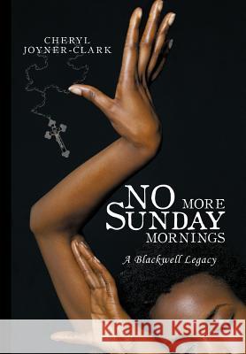 No More Sunday Mornings: A Blackwell Legacy Joyner-Clark, Cheryl 9781449019990 Authorhouse - książka