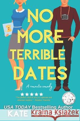No More Terrible Dates: A romantic comedy of love, friendship . . . and tea Kate O'Keeffe 9781692648336 Independently Published - książka
