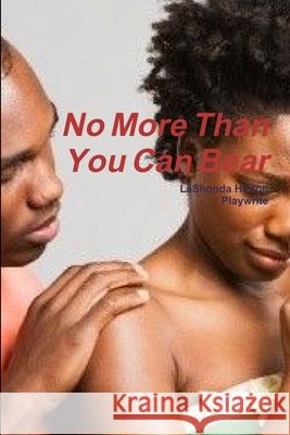 No More Than You Can Bear LaShonda Hinton 9781105495335 Lulu.com - książka