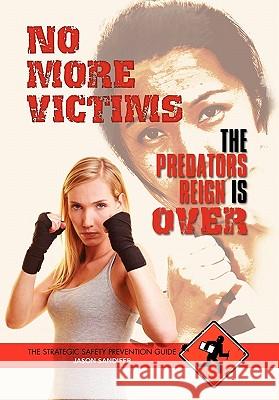 No More Victims the Predators Reign Is Over Jason Sandifer 9781453532980 Xlibris Corporation - książka