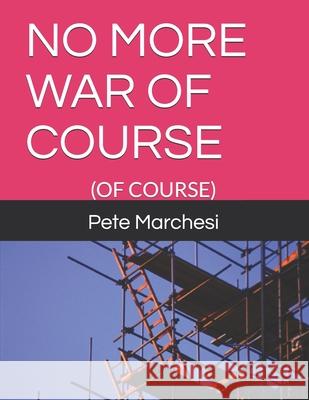 No More War of Course: (Of Course) Marchesi, Pete 9798652004194 Independently Published - książka