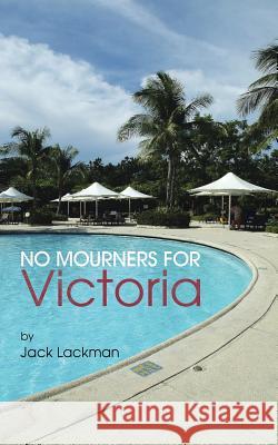 No Mourners For Victoria Jack Lackman 9781477298473 Authorhouse - książka