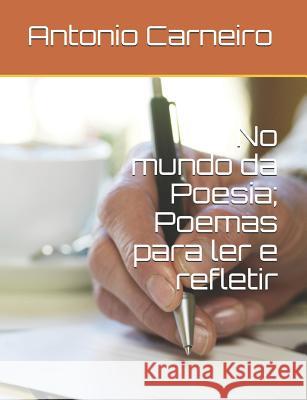 No mundo da Poesia; Poemas para ler e refletir Carneiro, Nehemias 9781549769627 Independently Published - książka