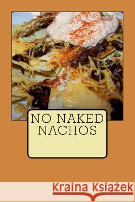 No Naked Nachos Gia Scott 9781495457425 Createspace - książka