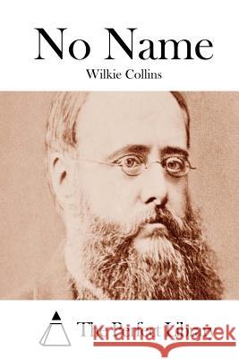 No Name Wilkie Collins The Perfect Library 9781511551465 Createspace - książka