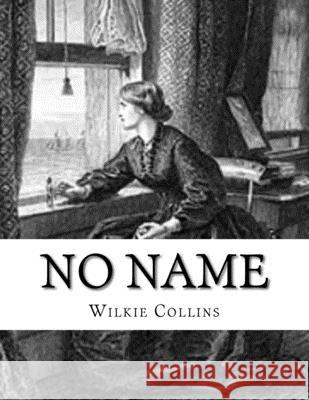 No Name Wilkie Collins 9781974190669 Createspace Independent Publishing Platform - książka