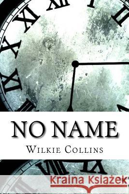 No Name Wilkie Collins 9781974378258 Createspace Independent Publishing Platform - książka