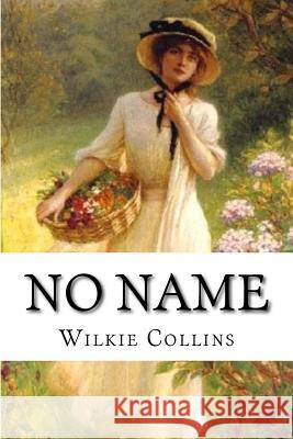 No Name Wilkie Collins 9781983509254 Createspace Independent Publishing Platform - książka