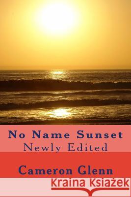 No Name Sunset: Newly Edited Cameron Glenn 9781515054290 Createspace - książka