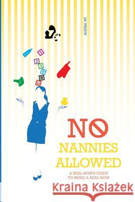 No Nannies Allowed: A Real Mom's Guide to Being A Real Mom L M Wilson 9780615692241 Lashonda Wilson - książka