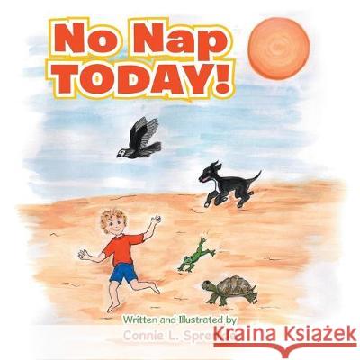 No Nap Today! Connie L. Sprenkle 9781984577320 Xlibris Us - książka