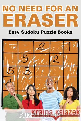 No Need for an Eraser: Easy Sudoku Puzzle Books Puzzle Coop 9781683239024 Puzzle COOP Books - książka